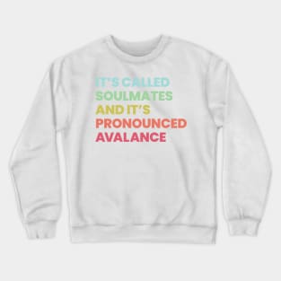 Its called soulmates and its pronounced Avalance - Legends of Tomorrow Crewneck Sweatshirt